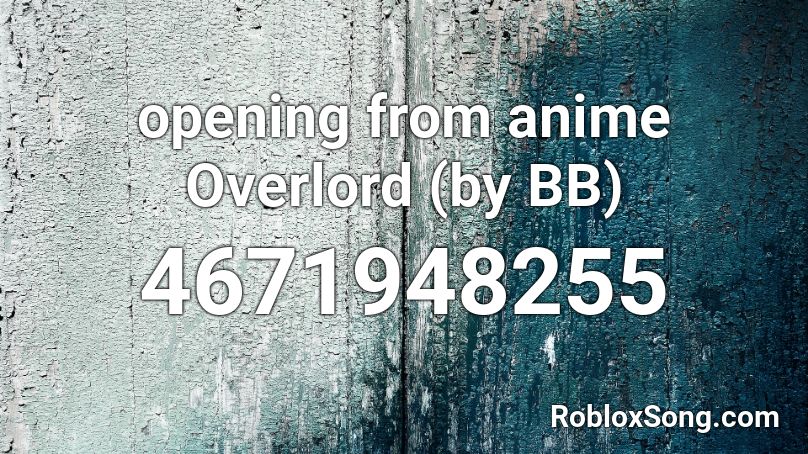 opening from anime Overlord (by BB) Roblox ID