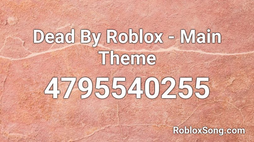 Dead By Roblox - Main Theme Roblox ID