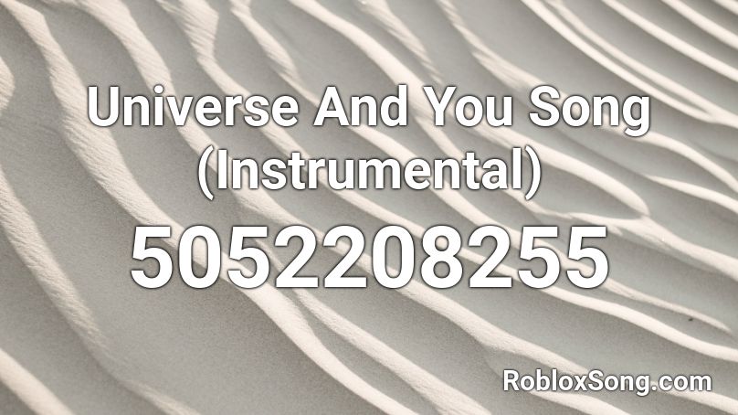 Universe And You Song (Instrumental) Roblox ID