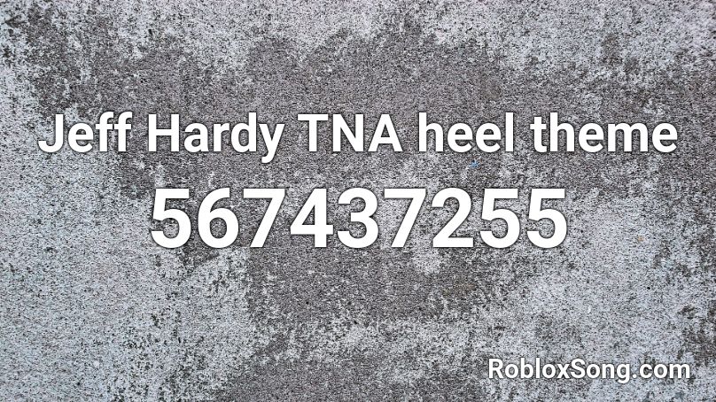 Jeff Hardy TNA heel theme Roblox ID