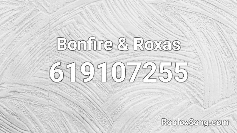 Bonfire & Roxas  Roblox ID