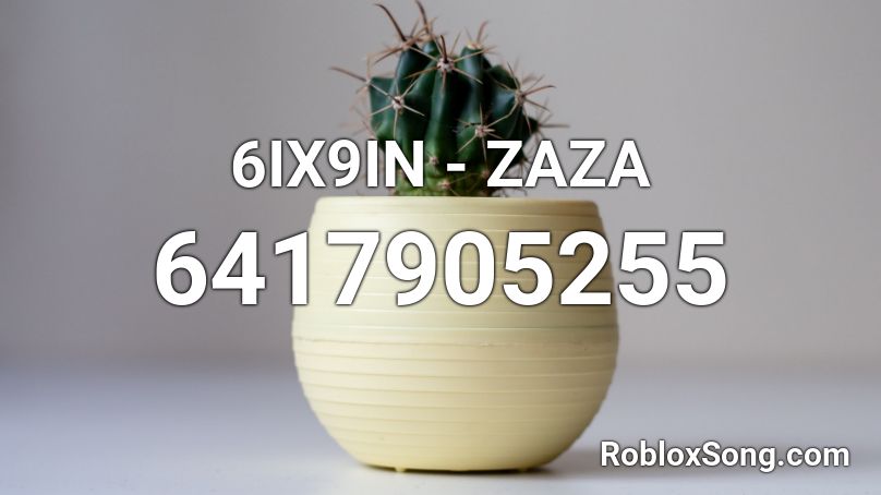 6IX9IN - ZAZA Roblox ID