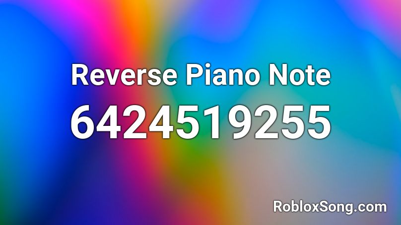 Reverse Piano Note Roblox ID