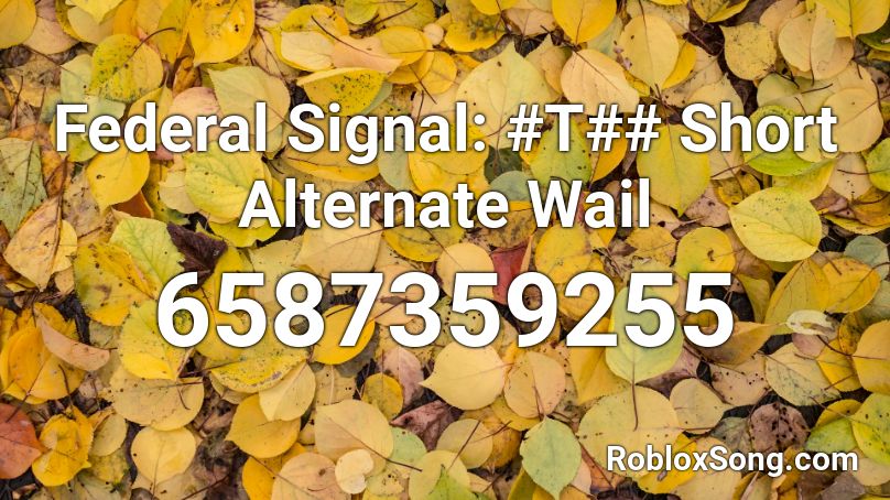 Federal Signal: #T## Short Alternate Wail Roblox ID