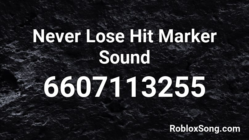 Never Lose Hit Marker Sound Roblox ID