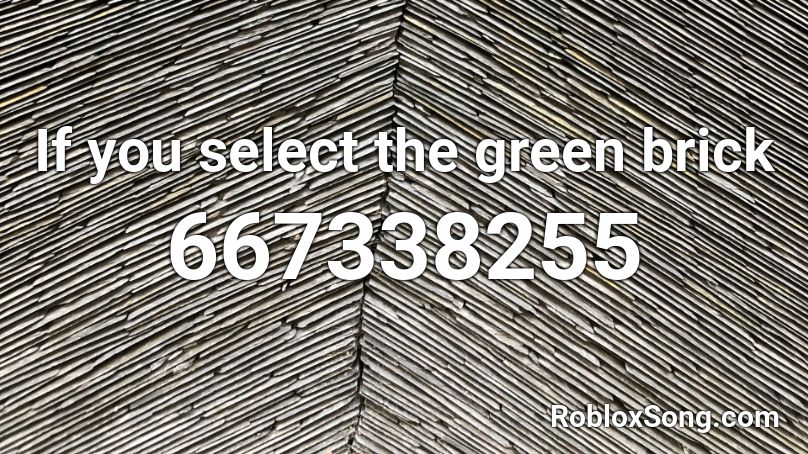 If you select the green brick Roblox ID