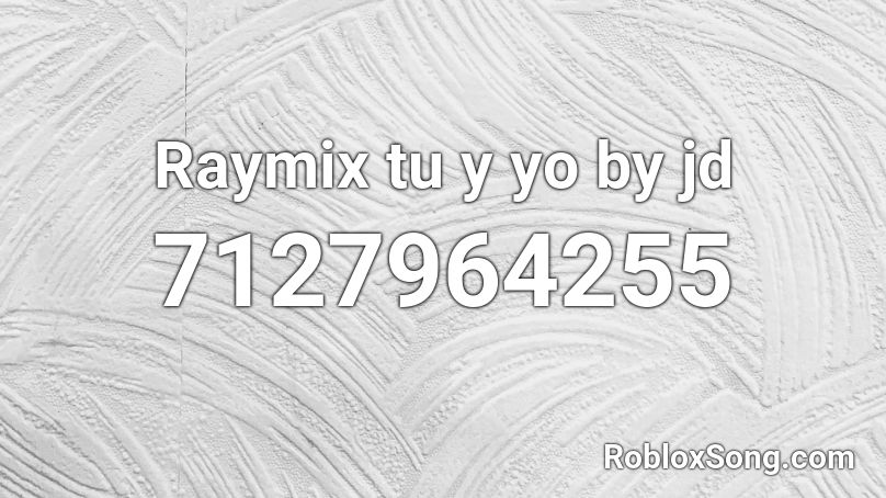 Raymix tu y yo by jd Roblox ID