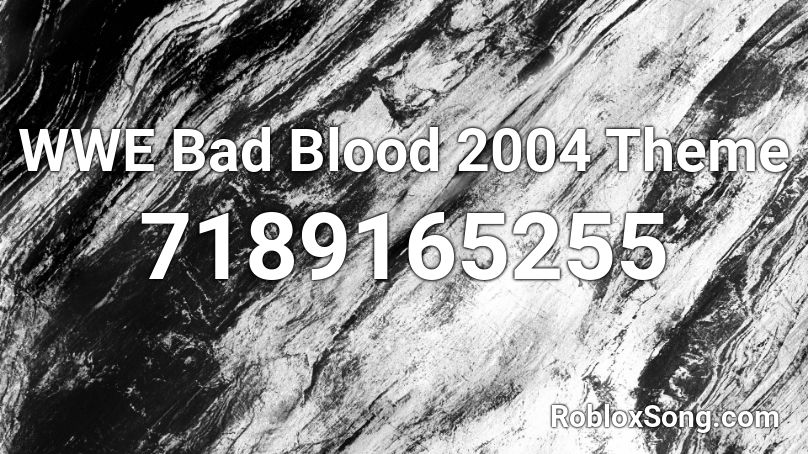 WWE Bad Blood 2004 Theme Roblox ID