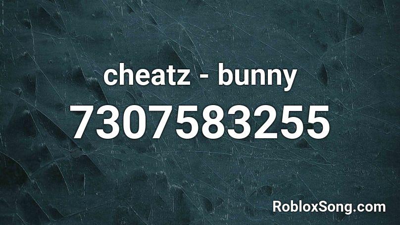 cheatz - bunny  Roblox ID