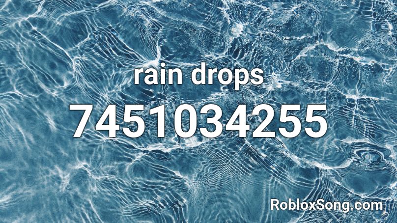 rain drops Roblox ID