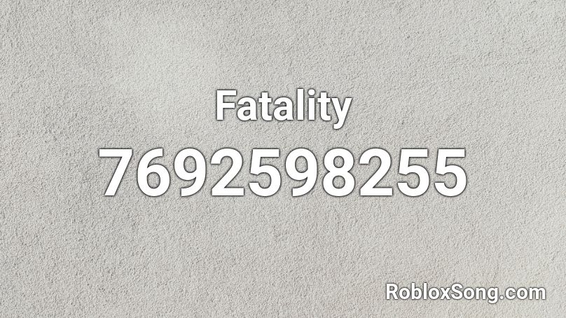 Fatality Roblox ID