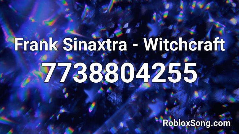 Frank Sinaxtra -  Witchcraft Roblox ID