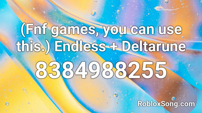 (Fnf games, you can use this.) Endless + Deltarune Roblox ID
