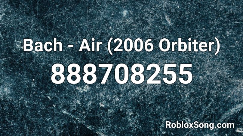Bach Air 2006 Orbiter Roblox Id Roblox Music Codes - welcome to roblox 2006