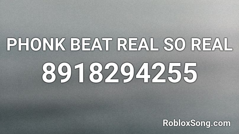 PHONK BEAT REAL SO REAL Roblox ID