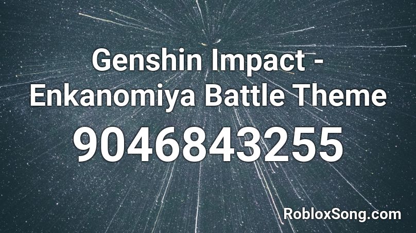Genshin Impact - Enkanomiya Battle Theme Roblox ID