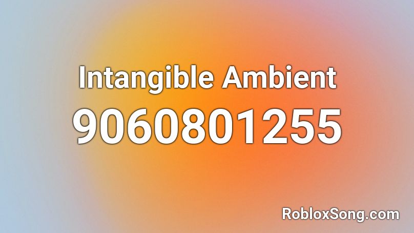 Intangible Ambient Roblox ID