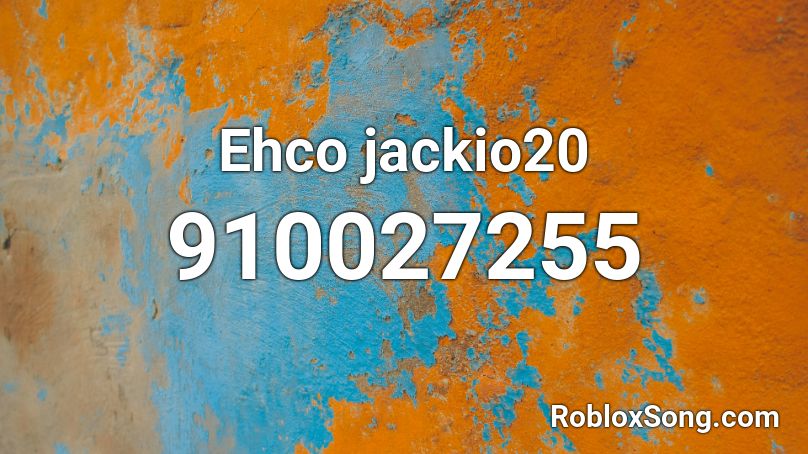 Ehco jackio20 Roblox ID