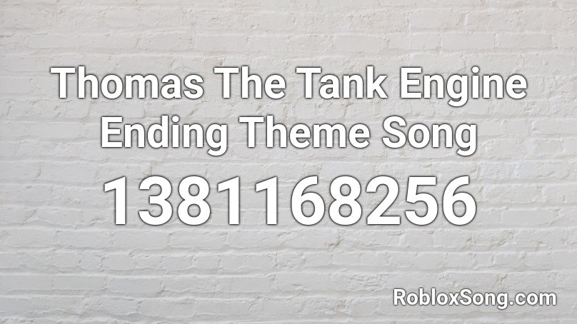 Thomas The Tank Engine Ending Theme Song Roblox ID