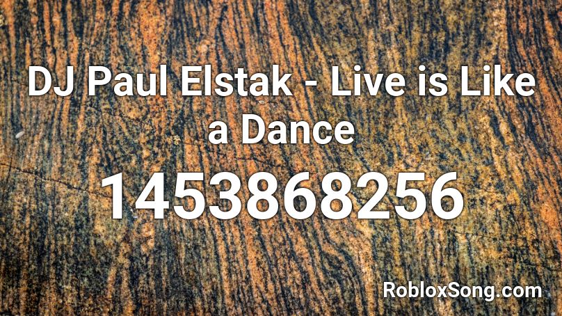DJ Paul Elstak - Live is Like a Dance  Roblox ID