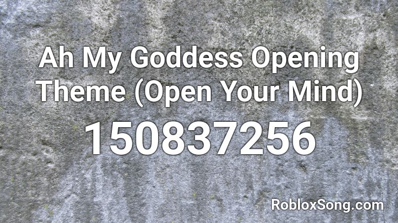 Ah My Goddess Opening Theme (Open Your Mind) Roblox ID