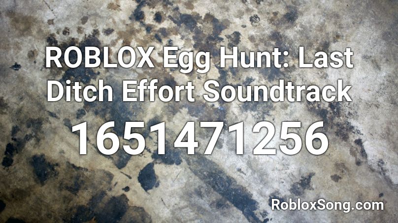 ROBLOX Egg Hunt: Last Ditch Effort Soundtrack Roblox ID