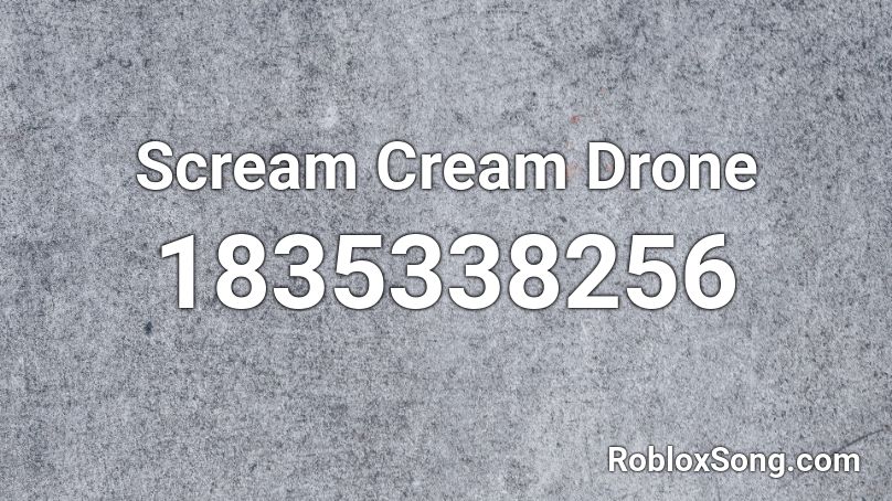 Scream Cream Drone Roblox ID