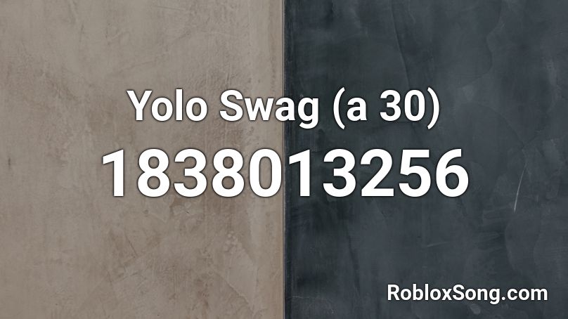Yolo Swag (a 30) Roblox ID