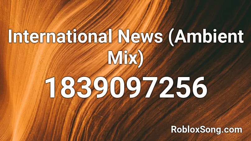 International News (Ambient Mix) Roblox ID