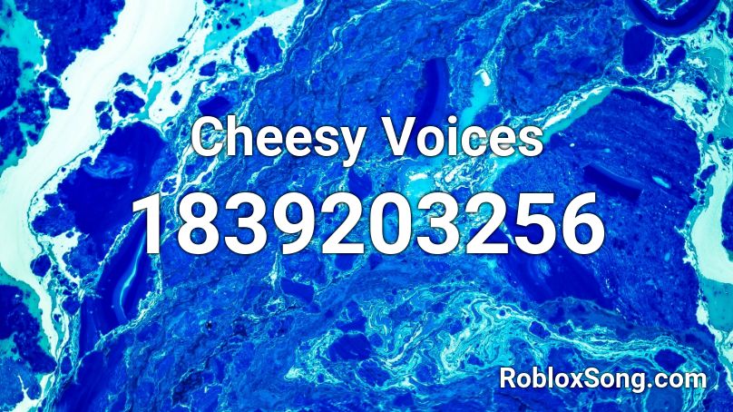 Cheesy Voices Roblox ID