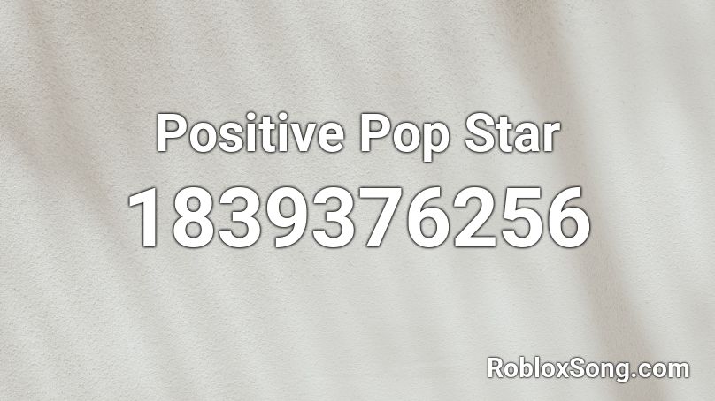 Positive Pop Star Roblox ID