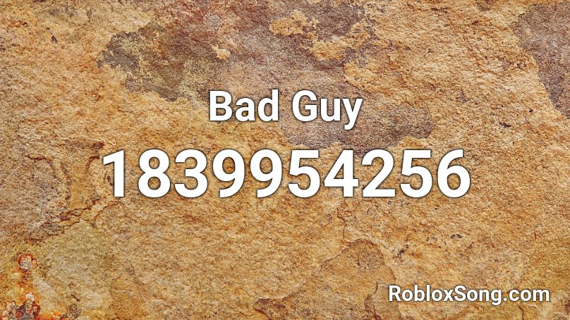 Bad Guy Roblox ID