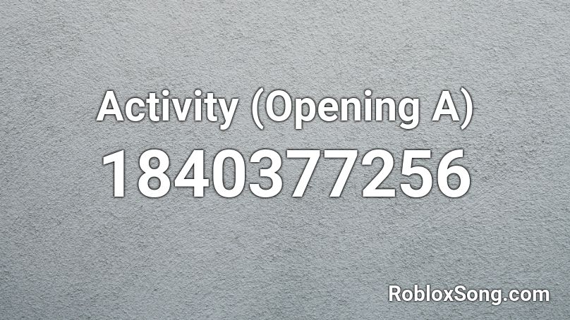 Activity (Opening A) Roblox ID