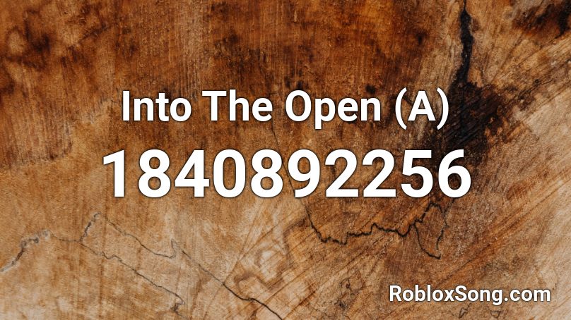 Into The Open (A) Roblox ID