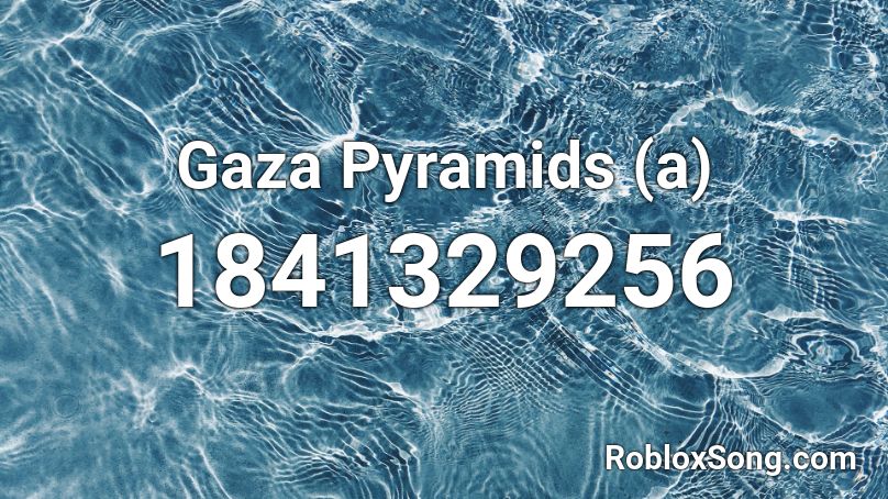 Gaza Pyramids (a) Roblox ID