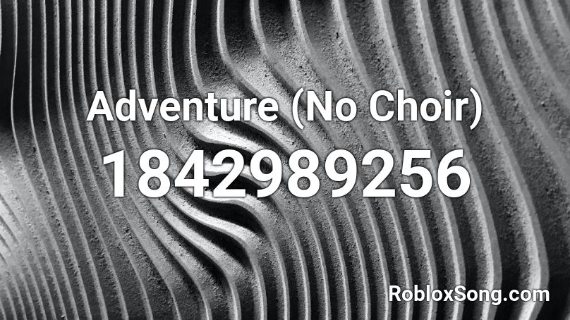 Adventure (No Choir) Roblox ID