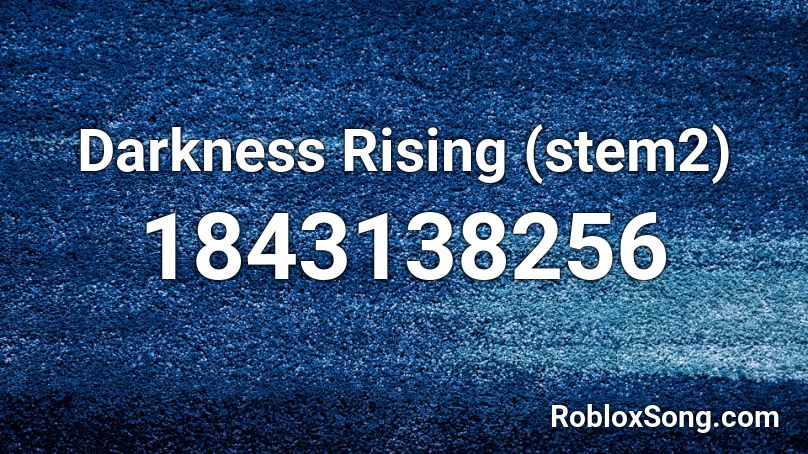Darkness Rising (stem2) Roblox ID