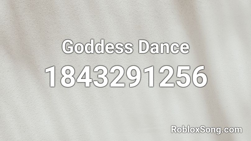 Goddess Dance Roblox ID