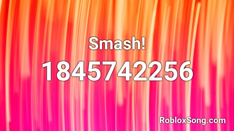 Smash! Roblox ID