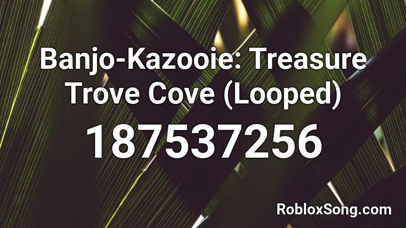Banjo Kazooie Treasure Trove Cove Looped Roblox Id Roblox Music Codes - treasure cove roblox