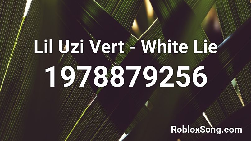 Lil Uzi Vert - White Lie Roblox ID