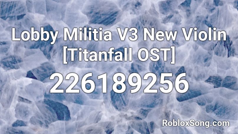 Lobby Militia V3 New Violin [Titanfall OST] Roblox ID