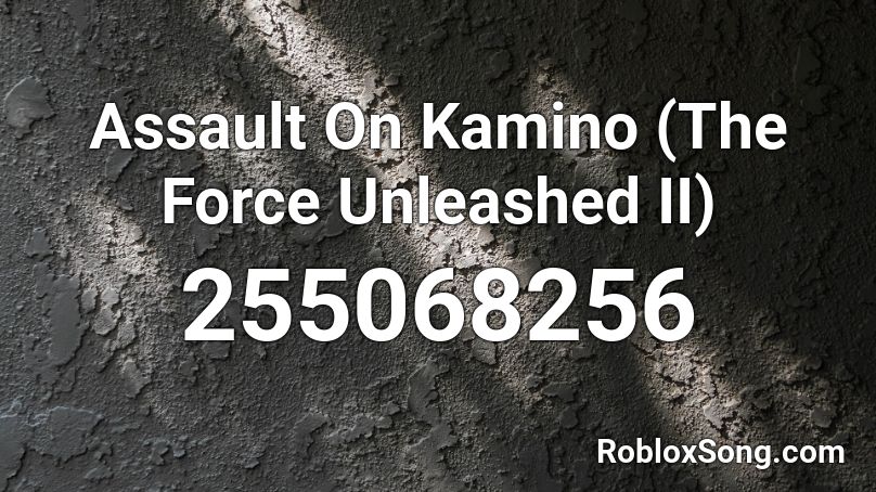 Assault On Kamino (The Force Unleashed II) Roblox ID