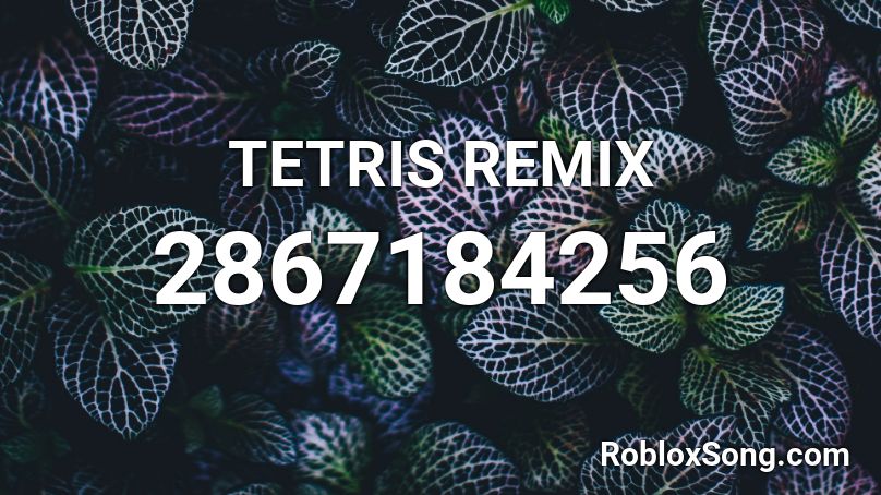 TETRIS REMIX Roblox ID