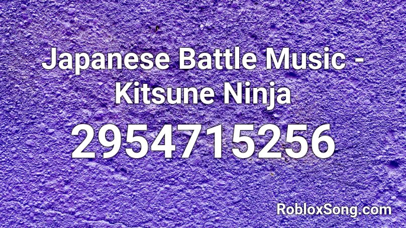 Japanese Battle Music - Kitsune Ninja Roblox ID
