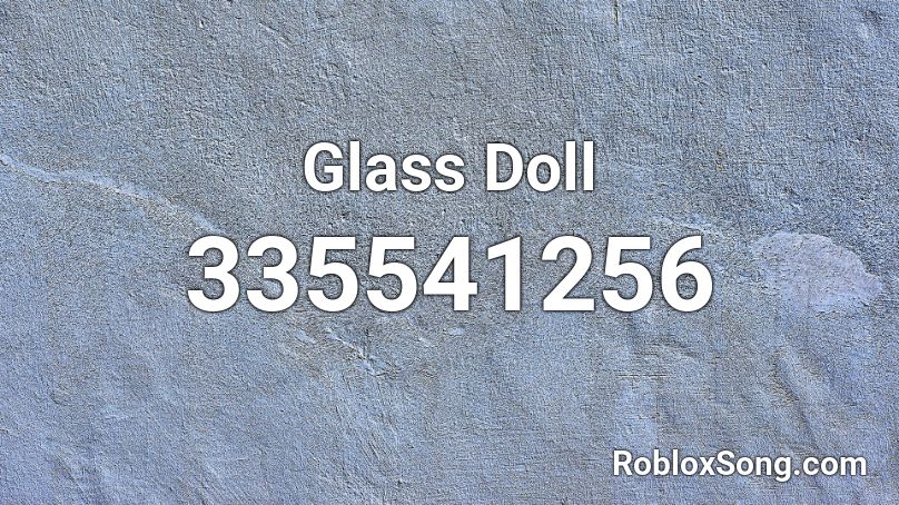 Glass Doll Roblox ID
