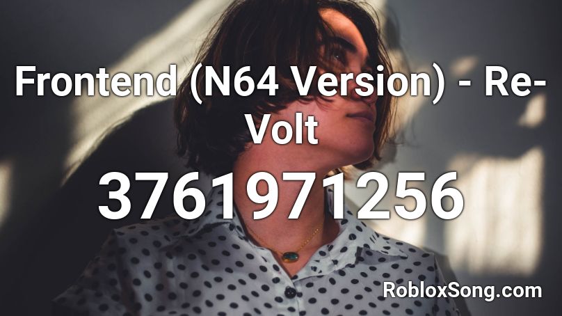 Frontend N64 Version Re Volt Roblox Id Roblox Music Codes - volt roblox codes