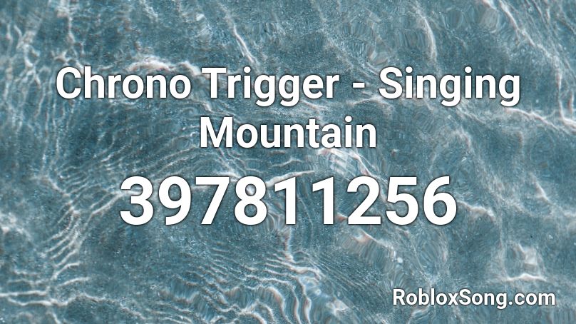 Chrono Trigger - Singing Mountain Roblox ID