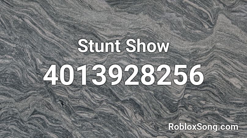 Stunt Show Roblox ID