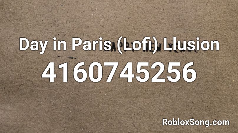 Day in Paris (Lofi) Llusion Roblox ID
